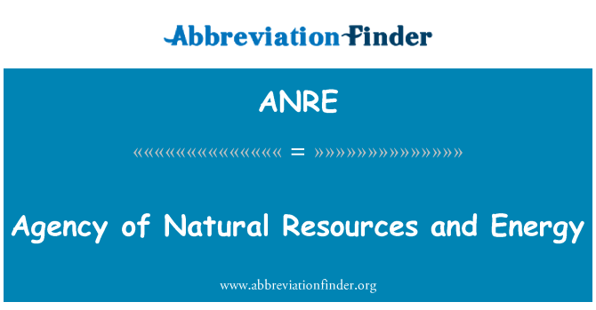 ANRE: L-Aġenzija tar-riżorsi naturali u l-enerġija