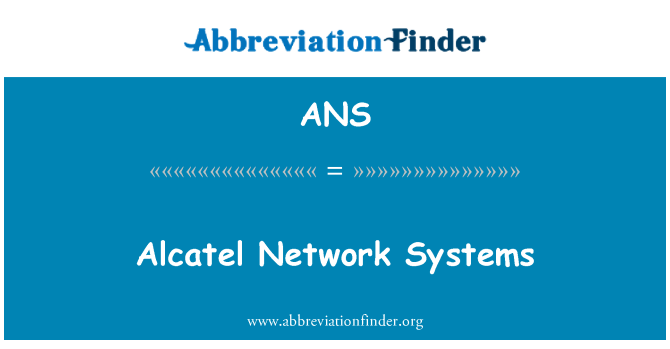 ANS: अल्काटेल नेटवर्क सिस्टम