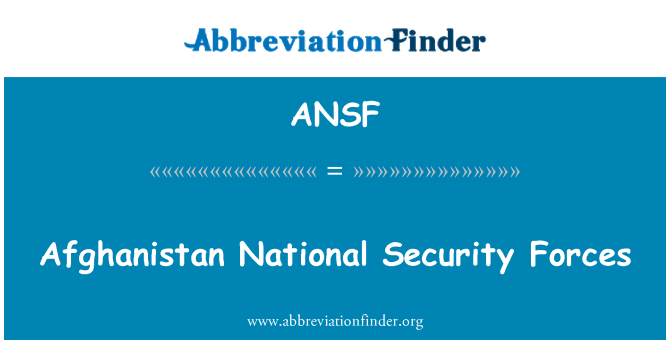 ANSF: Afganistano nacionalinių saugumo pajėgų