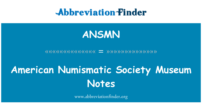 ANSMN: अमेरिकन सोसायटी सिक्का संग्रहालय नोट्स