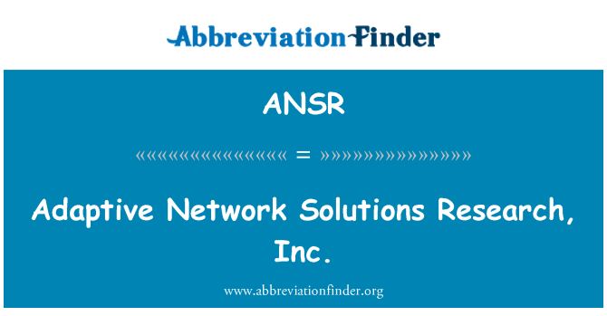 ANSR: Adaptive Network Solutions Research, Inc.