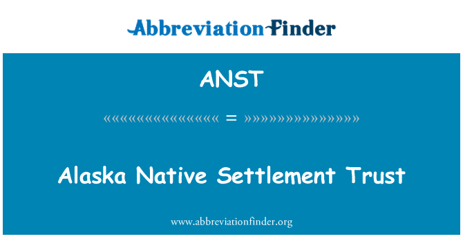 ANST: Alaska yerli yerleşim güven
