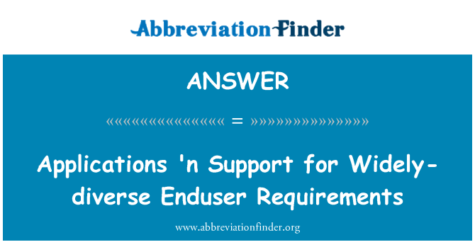 ANSWER: Applications ' n soutien pour les besoins de l'utilisateur final largement-divers
