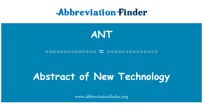 ANT: Abstract of New Technology