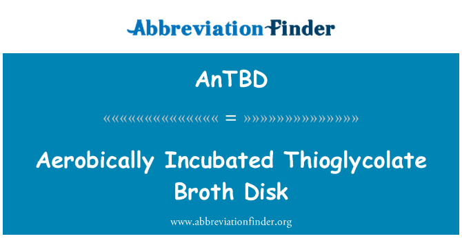 AnTBD: Aerob inkubieren Thioglykolat Brühe Disk