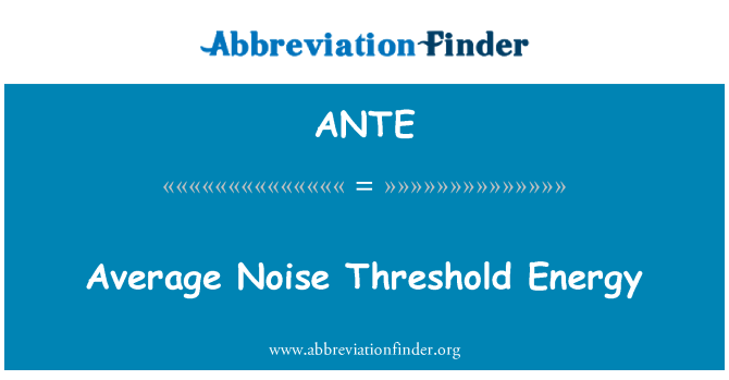 ANTE: Average Noise Threshold Energy