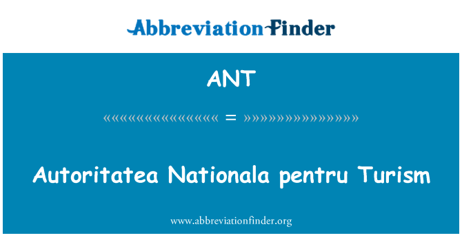 ANT: Autoritatea Nationala Pentru Turism