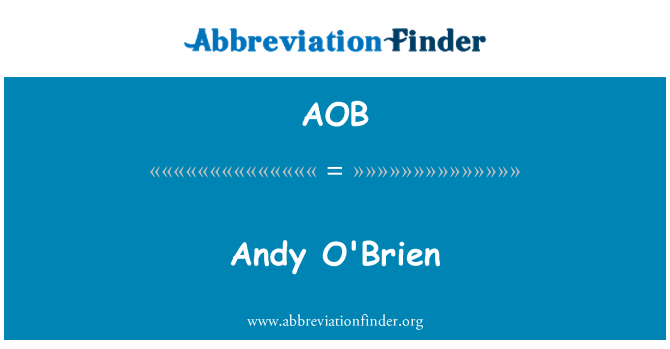 AOB: Andy o ' Brien