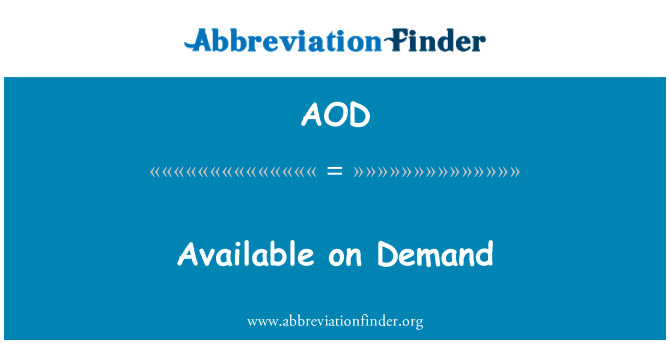 AOD: Available on Demand