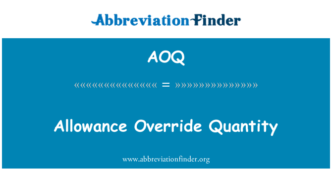 AOQ: Allowance Override Quantity