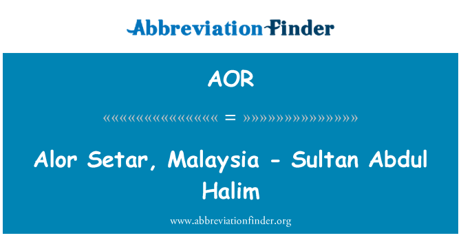 AOR: Alor Setar, Malaysia-Sultan Abdul Halim