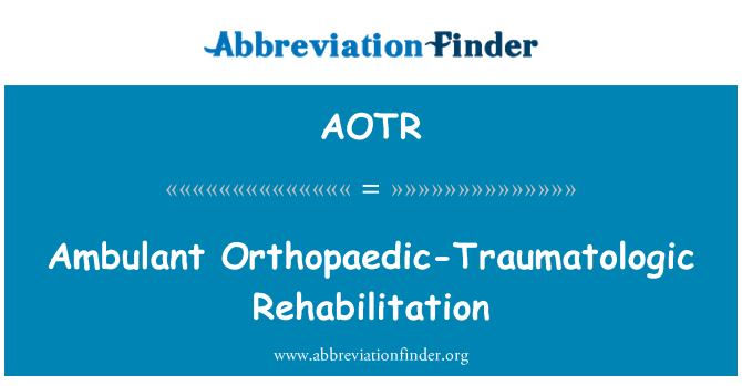 AOTR: Ambulant Orthopaedic-Traumatologic Rehabilitation