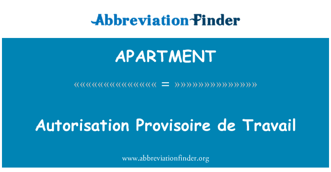 APARTMENT: Autorisation Provisoire de travay