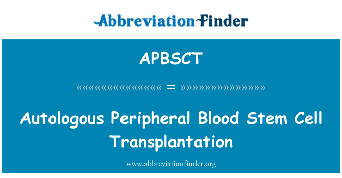 APBSCT: Autologous Peripheral Blood Stem Cell Transplantation