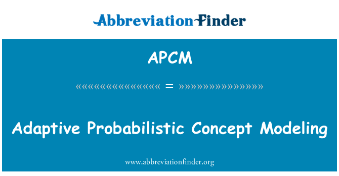 APCM: Adaptive probabilistice conceptul de modelare