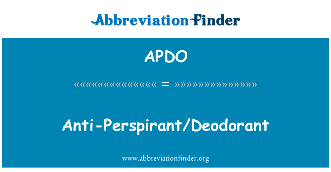 APDO: Anti-Perspirant/Deodorant