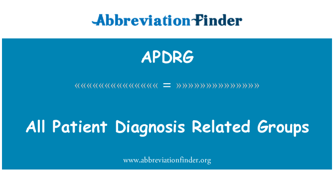 APDRG: All Patient Diagnosis Related Groups