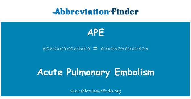 APE: Embolie pulmonaire aiguë