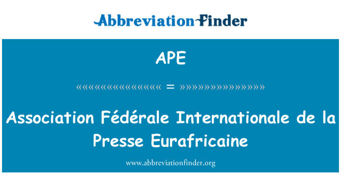 APE: Association Fédérale Internationale de la Presse Eurafricaine