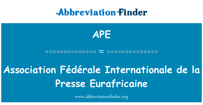 APE: Persatuan Fédérale Internationale de la Presse Eurafricaine