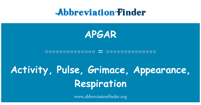 APGAR: Activity, Pulse, Grimace, Appearance, Respiration