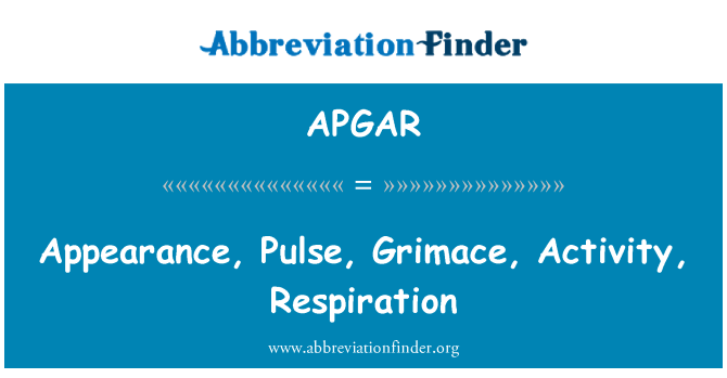 APGAR: Appearance, Pulse, Grimace, Activity, Respiration