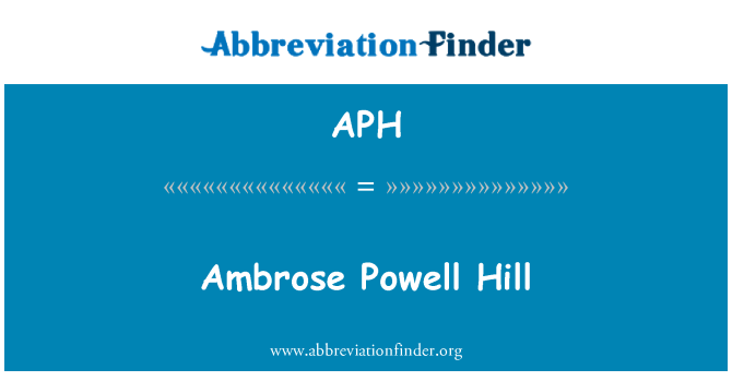 APH: Ambrose Powell Hill