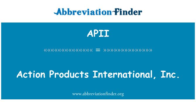 APII: Akční produkty International, Inc.