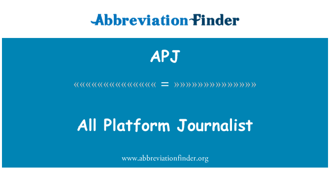 APJ: All Platform Journalist