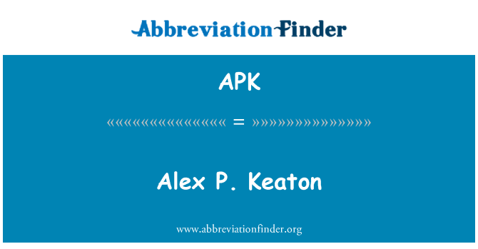 APK: Alex P. Keaton