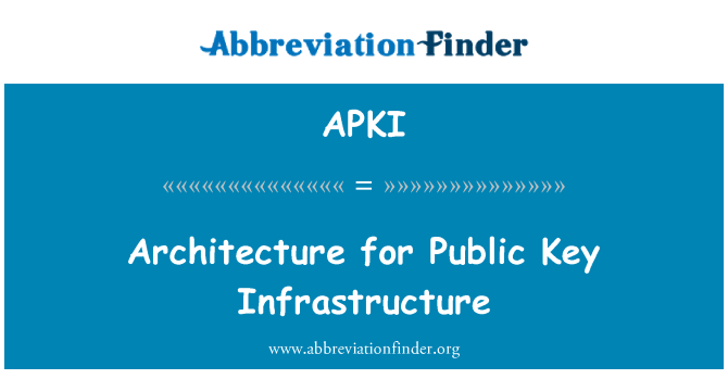 APKI: Architecture for Public Key Infrastructure