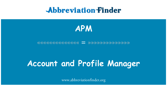 APM: 帐户和配置文件管理器