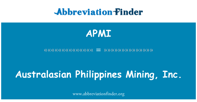 APMI: Australasian Philippines Mining, Inc.