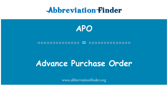 APO: Advance Purchase Order