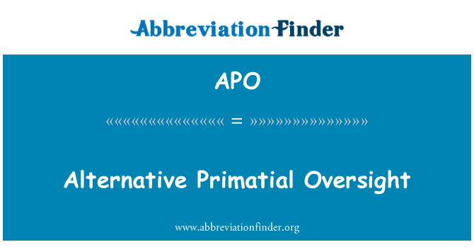 APO: Alternative Primatial Oversight