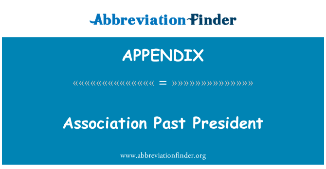 APPENDIX: Association Past President