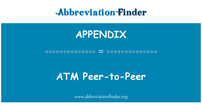 APPENDIX: ATM Peer-to-Peer