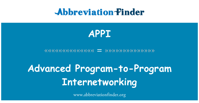 APPI: Advanced Program-to-Program Internetworking