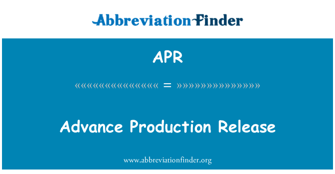 APR: Advance Production Release