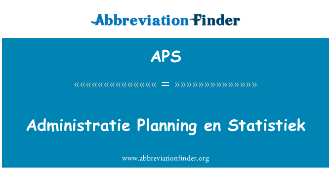 APS: Cynllunio Administratie en Statistiek