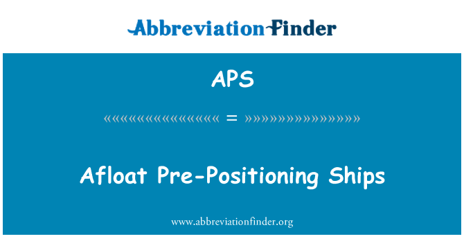 APS: Afloat Pre-Positioning Ships