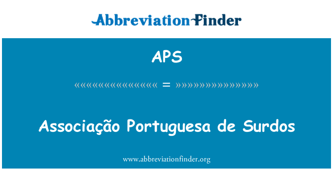 APS: AssociaÃ§Ã£ o Portuguesa de Surdos