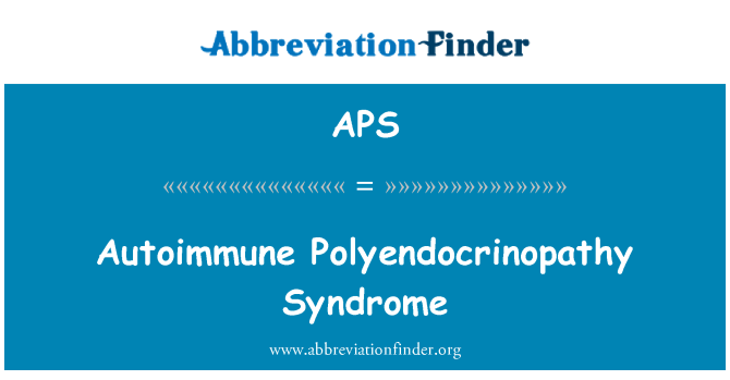 APS: Syndrom Polyendocrinopathy autoimmune