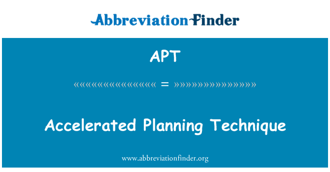 APT: Accelerated Planning Technique