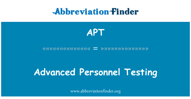 APT: Advanced Personnel Testing