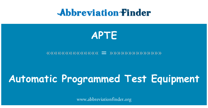 APTE: Automatic Programmed Test Equipment