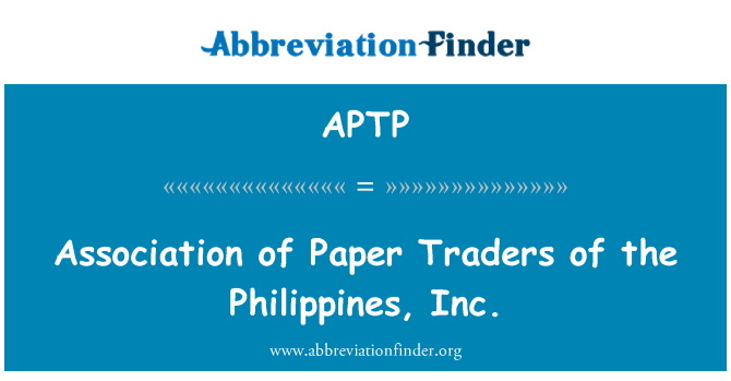 APTP: Asosiasi pedagang kertas dari Filipina, Inc