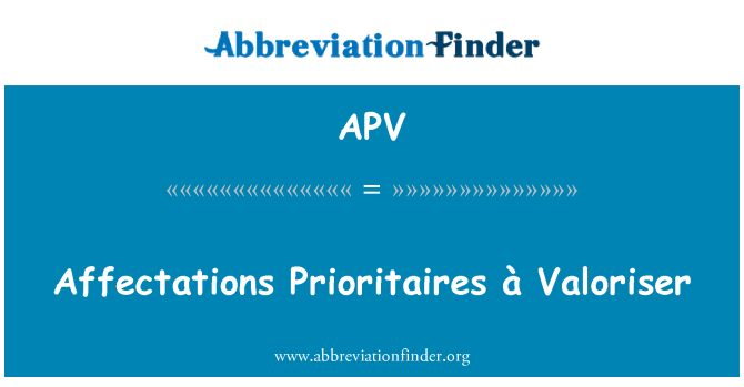 APV: 装腔作势 Prioritaires ° Valoriser