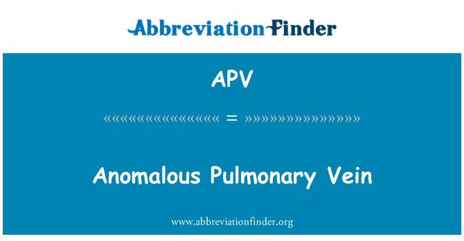 APV: Anomalous Pulmonary Vein
