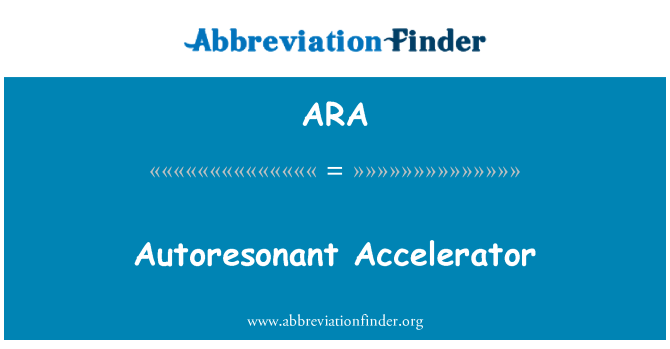 ARA: Autoresonant accelerador